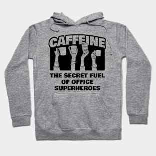 Caffeine The Secret Fuel of Office Superheroes Hoodie